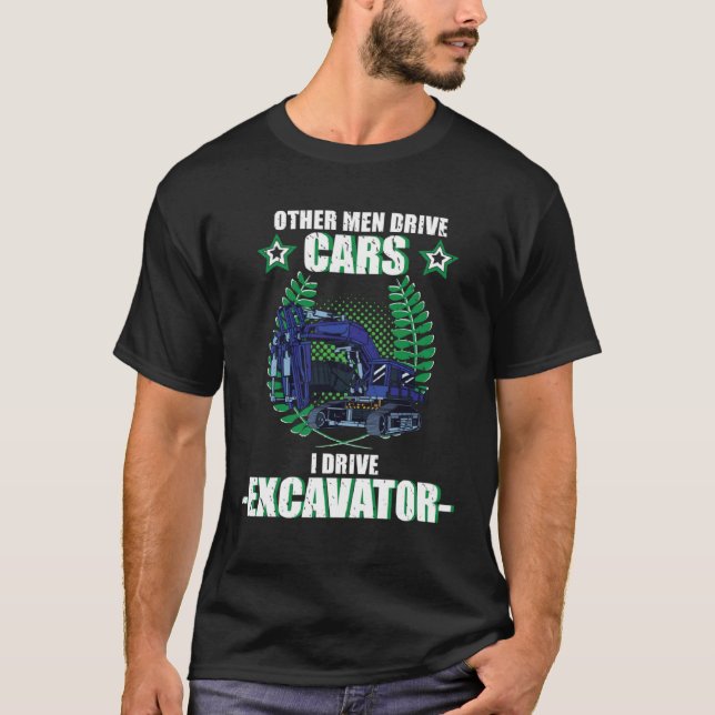 Excavator excavator driver vehicles construction s T-Shirt (Front)