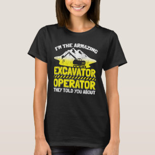 Excavator heavy machinery operator Digger Excavat T-Shirt