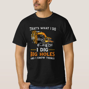 Excavator I Dig Big Holes Construction Worker Gift T-Shirt
