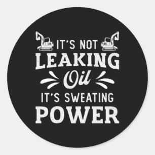 Excavator It's Not Leaking Oil Construction Worker Classic Round Sticker