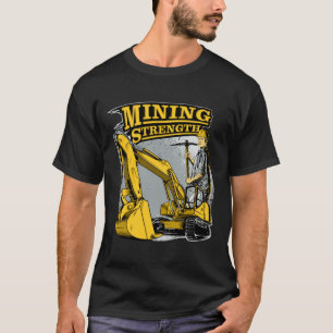 Excavator Mining Strength T-Shirt