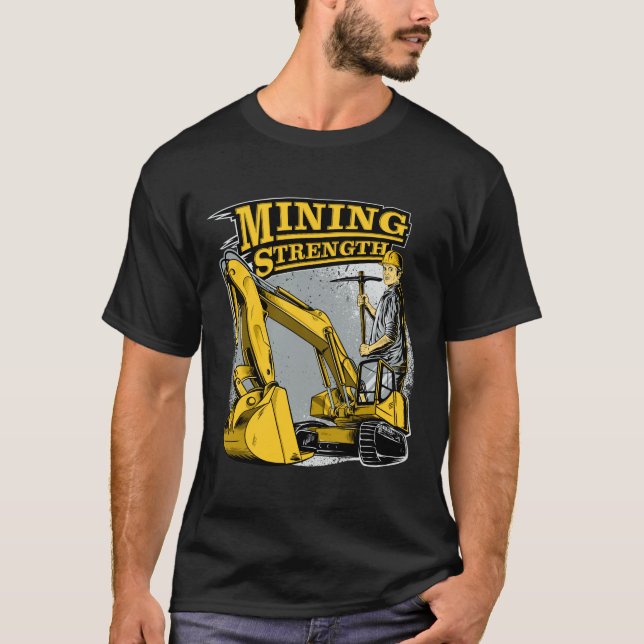 Excavator Mining Strength T-Shirt (Front)