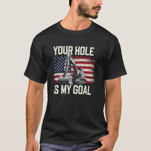 Excavator Operator American Flag Your Hole Is My G T-Shirt