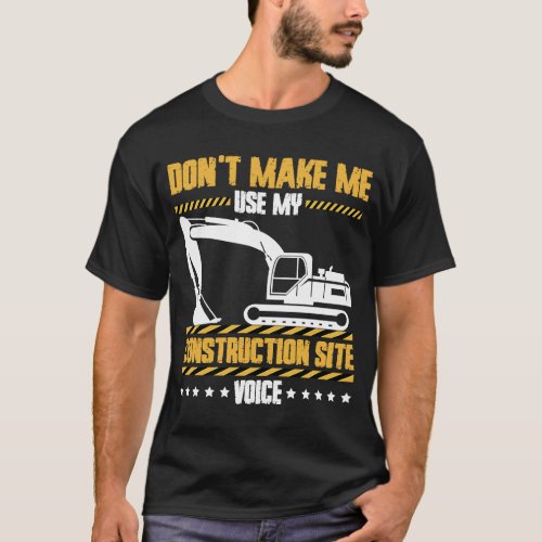 Excavator Operator Construction Site Voice T_Shirt