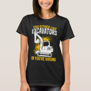 Excavator Operator Construction Worker Backhoe Dig T-Shirt