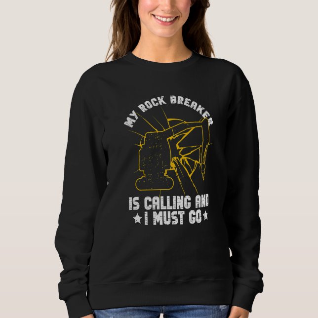Excavator Sand Digger And Rock Breaker Driver Prem Sweatshirt (Front)