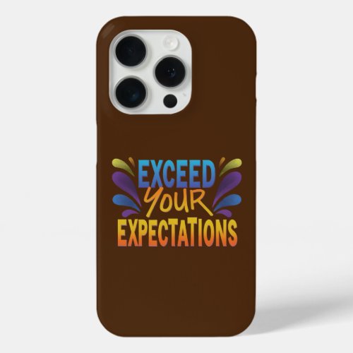 eXceed Your eXpectations iPhone 15 Pro Case