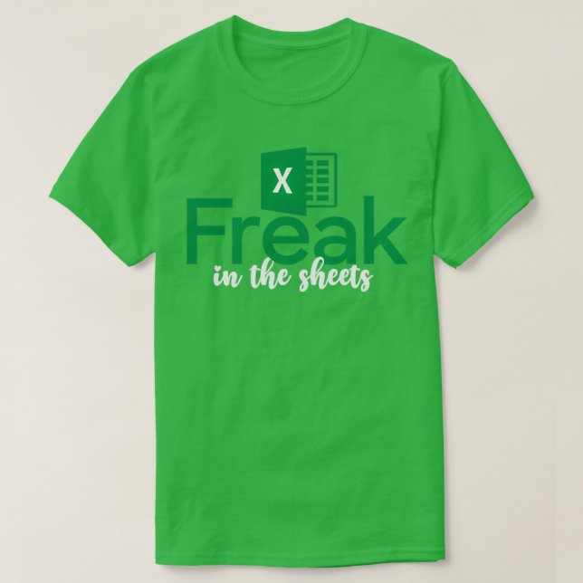 Excel Freak in the Sheets Funny Accountant T-Shirt (Design Front)
