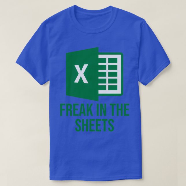 Excel Freak in the Sheets Funny Excel Design T-Shirt (Design Front)