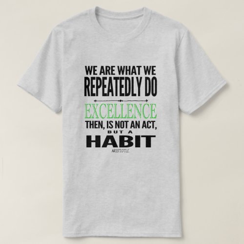 Excellence Is A Habit Quote  BlackLime T_Shirt