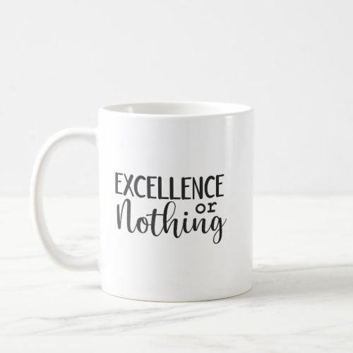 Excellence or Nothing _ Hustle Gym Success Coffee Mug