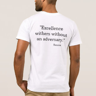 Excellence Withers Without an Adversary T-Shirt