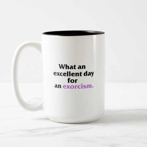 Excellent day for an exorcism Mug