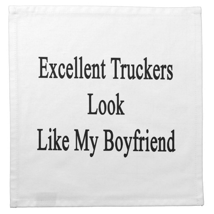 Excellent Truckers Look Like My Boyfriend Printed Napkin