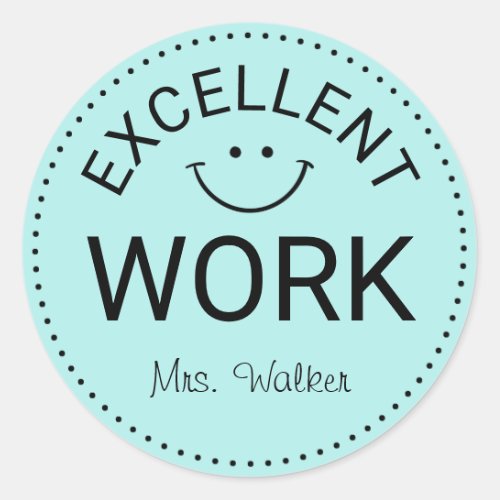Excellent Work  Personalized Teachers Classic Round Sticker