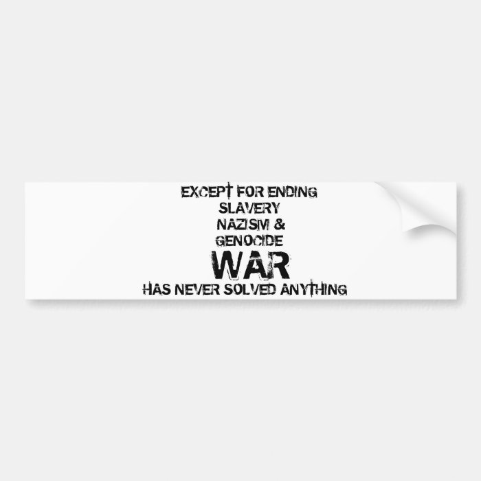 EXCEPT FOR ENDING     SLAVERY      NAZISMBUMPER STICKERS