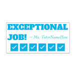 [ Thumbnail: "Exceptional Job!" + Tutor's Name Rubber Stamp ]