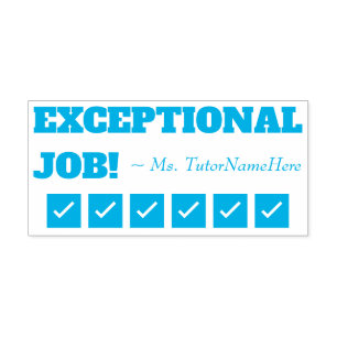 "EXCEPTIONAL JOB!" + Tutor's Name Rubber Stamp