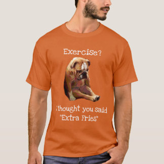 "Excercise?... Fries" Sad English Bulldog 2 T-Shirt