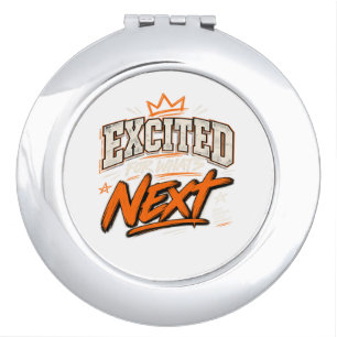 Excited For What's Next Compact Mirror
