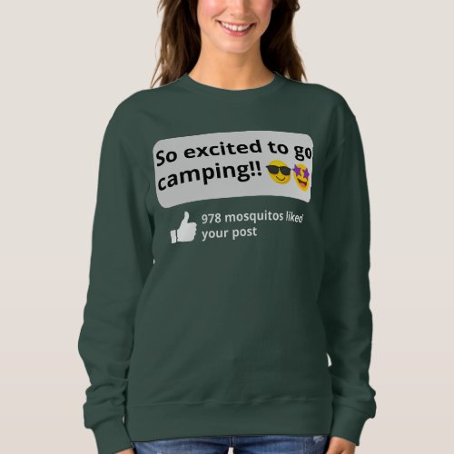 Excited to go camping funny mosquito happy camper sweatshirt