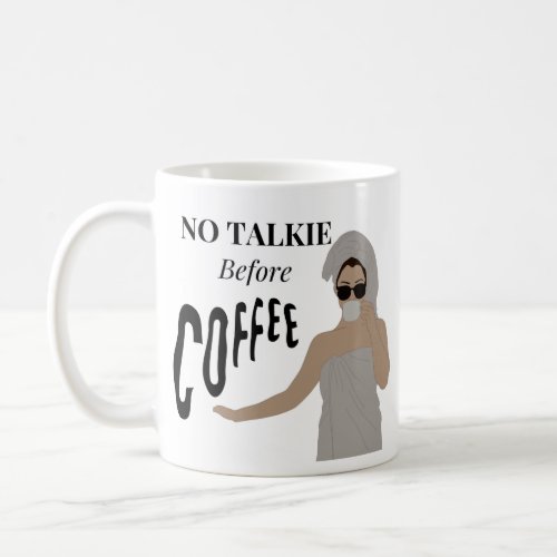 Exclusive No Talkie Before funny mug Coffee mugs