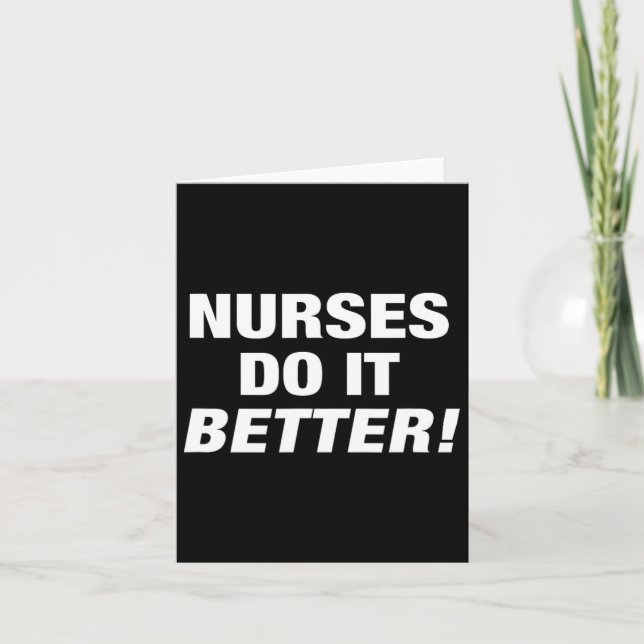 Exclusive Nurse - Nurses Do It Better  Card (Front)