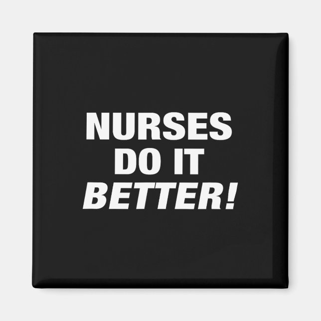 Exclusive Nurse - Nurses Do It Better  Magnet (Front)
