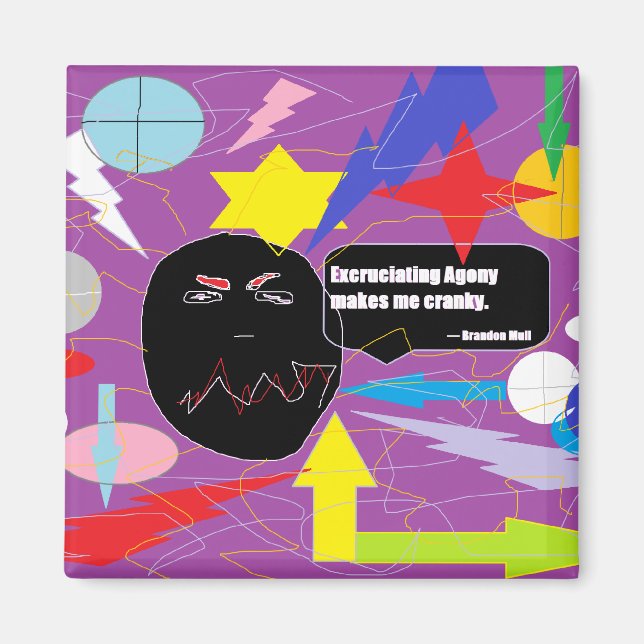 Excruciating Agony Makes Me Cranky Magnet (Front)