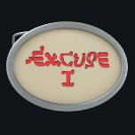 Excuse I Oval Belt Buckle<br><div class="desc">© Lonely Island Technologies.</div>