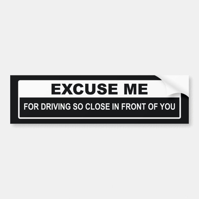 Excuse Me Bumper Sticker (Front)