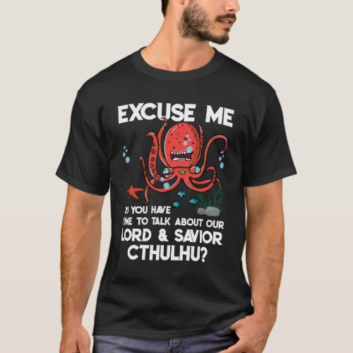 Excuse Me Do You Have Time To Talk About Our Lord T_Shirt