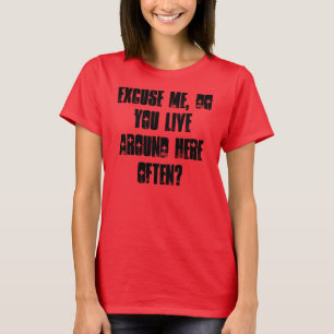 Excuse me, do you live around here often? T-Shirt