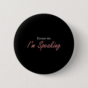 Excuse Me I&#';m Speaking Kamala Harris I Am Speak Button