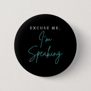 Excuse Me Im Speaking Funny Kamala Harris Joe Bide Button