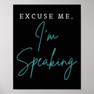Excuse Me Im Speaking Funny Kamala Harris Joe Bide Poster