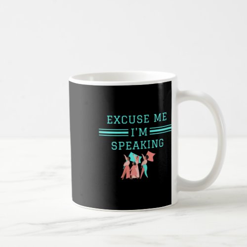 Excuse Me Im Speaking Funny Kamala Harris Mike Pe Coffee Mug