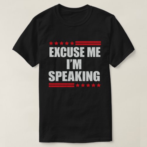 Excuse Me Im Speaking Mr Vice_President T_Shirt