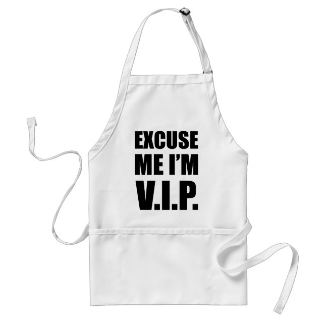 Excuse Me I'm V.I.P. Adult Apron (Front)