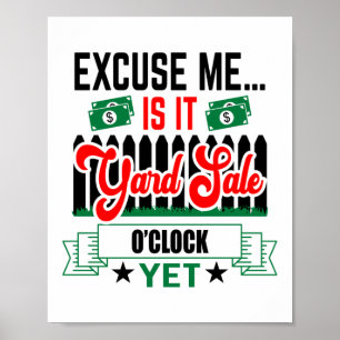 Excuse Me Is It Yard Sale O Clock Yet Thrifting Poster