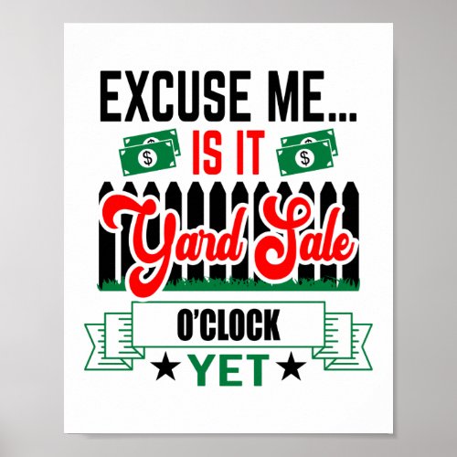 Excuse Me Is It Yard Sale O Clock Yet Thrifting Poster