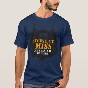 Excuse Me Miss My Eyes Are Up Here Classic TShirt