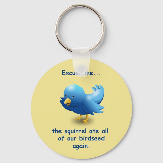 Excuse me....the squirrel ate all of our birdseed keychain (Front)