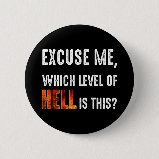 Excuse Me, Which Level Of Hell Is This? Button (Front)