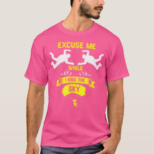 Excuse Me While I Kiss The Sky Funny Retro Skydivi T-Shirt