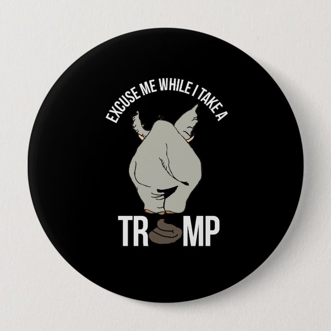 Excuse me while I take a Trump -- Anti-Trump - Button (Front)