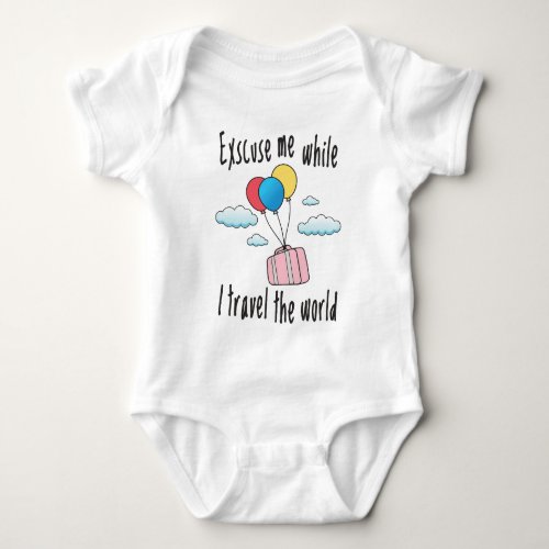 Excuse me while I travel the world Baby Bodysuit