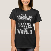 Excuse-Me While I Travel The World Funny Tourism
