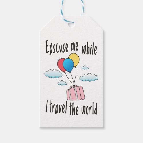 Excuse me while I travel the world Gift Tags