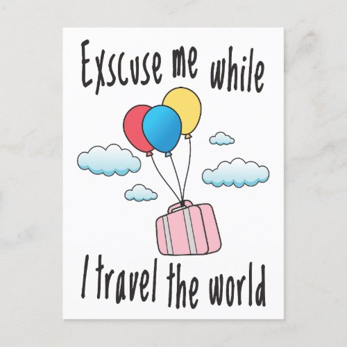 Excuse me while I travel the world Postcard